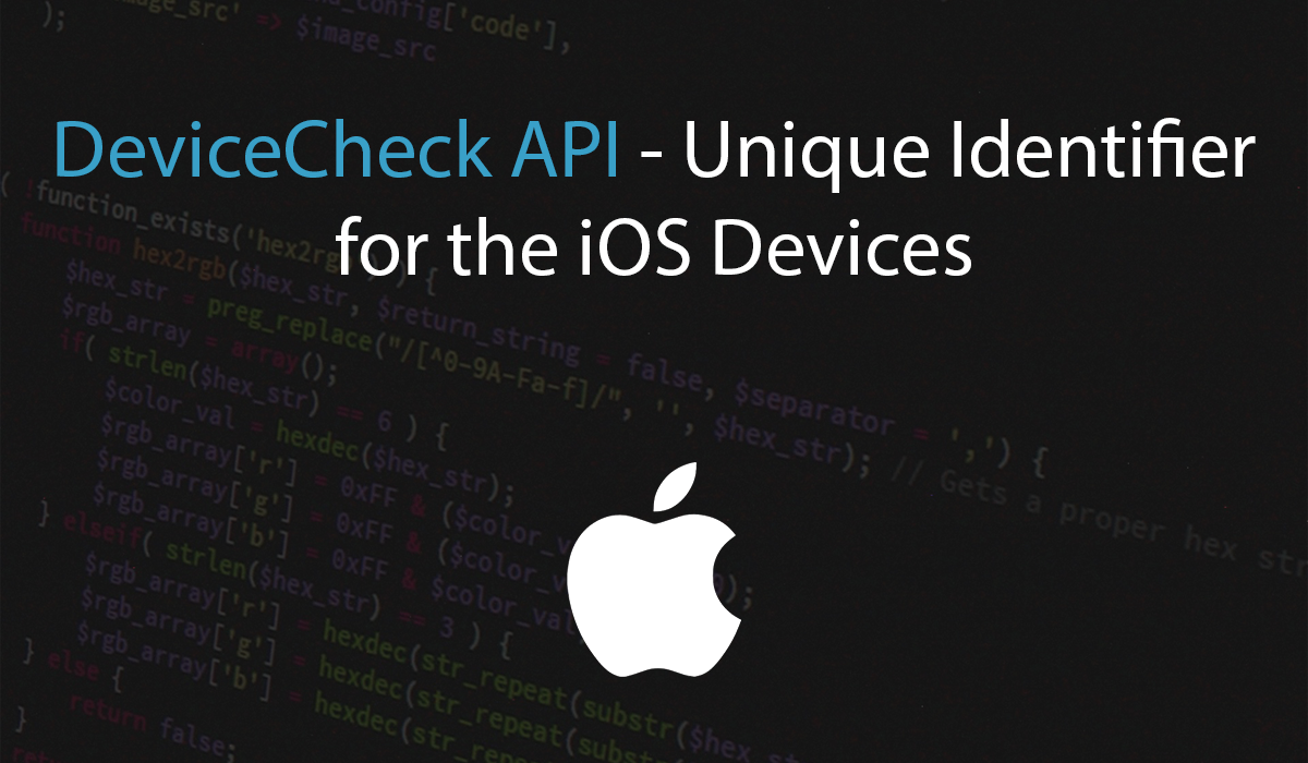 Text DeviceCheck API - Unique Identifier for the iOS Devices and white Apple logo on a dark background showing code